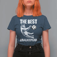The Best Cat Goalkeeper T Shirt For Women Soccer Player Gift