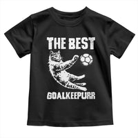 The Best Cat Goalkeeper Toddler T Shirt Soccer Player Gift
