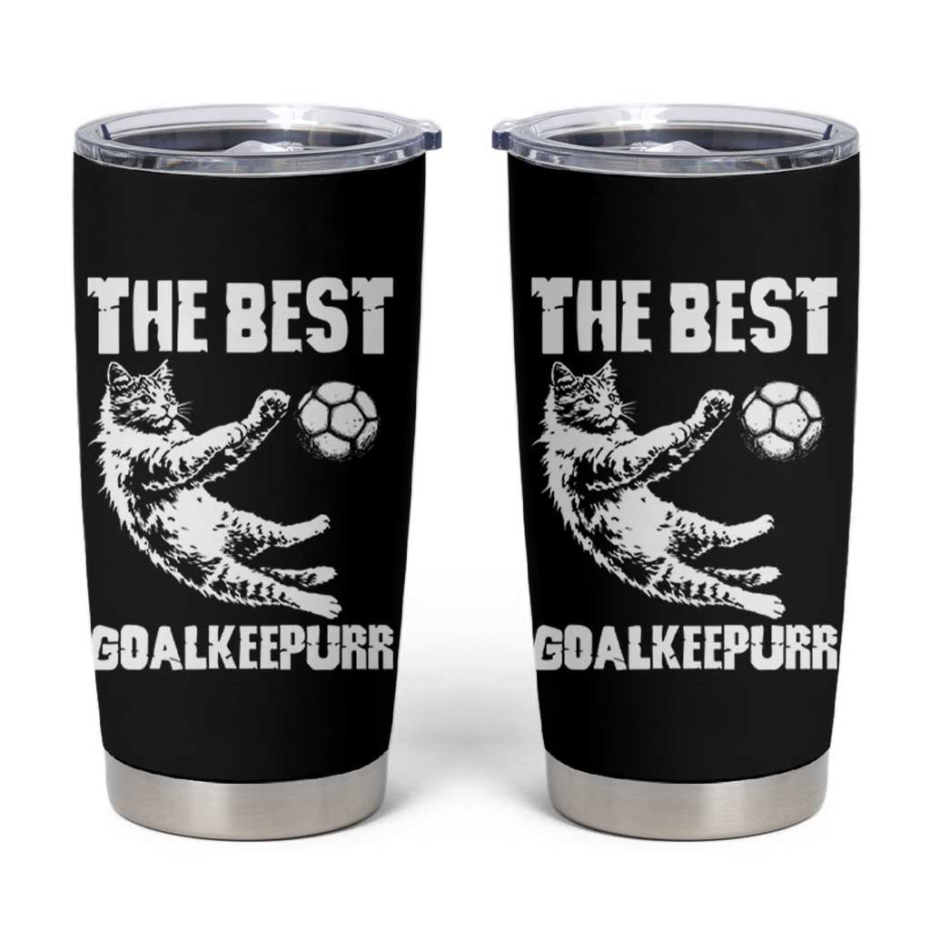 The Best Cat Goalkeeper Tumbler Cup Soccer Player Gift