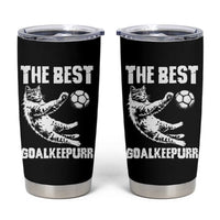 The Best Cat Goalkeeper Tumbler Cup Soccer Player Gift