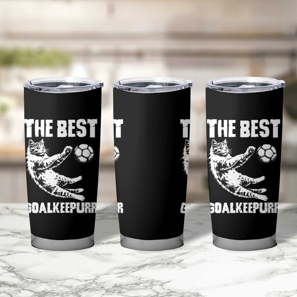 The Best Cat Goalkeeper Tumbler Cup Soccer Player Gift
