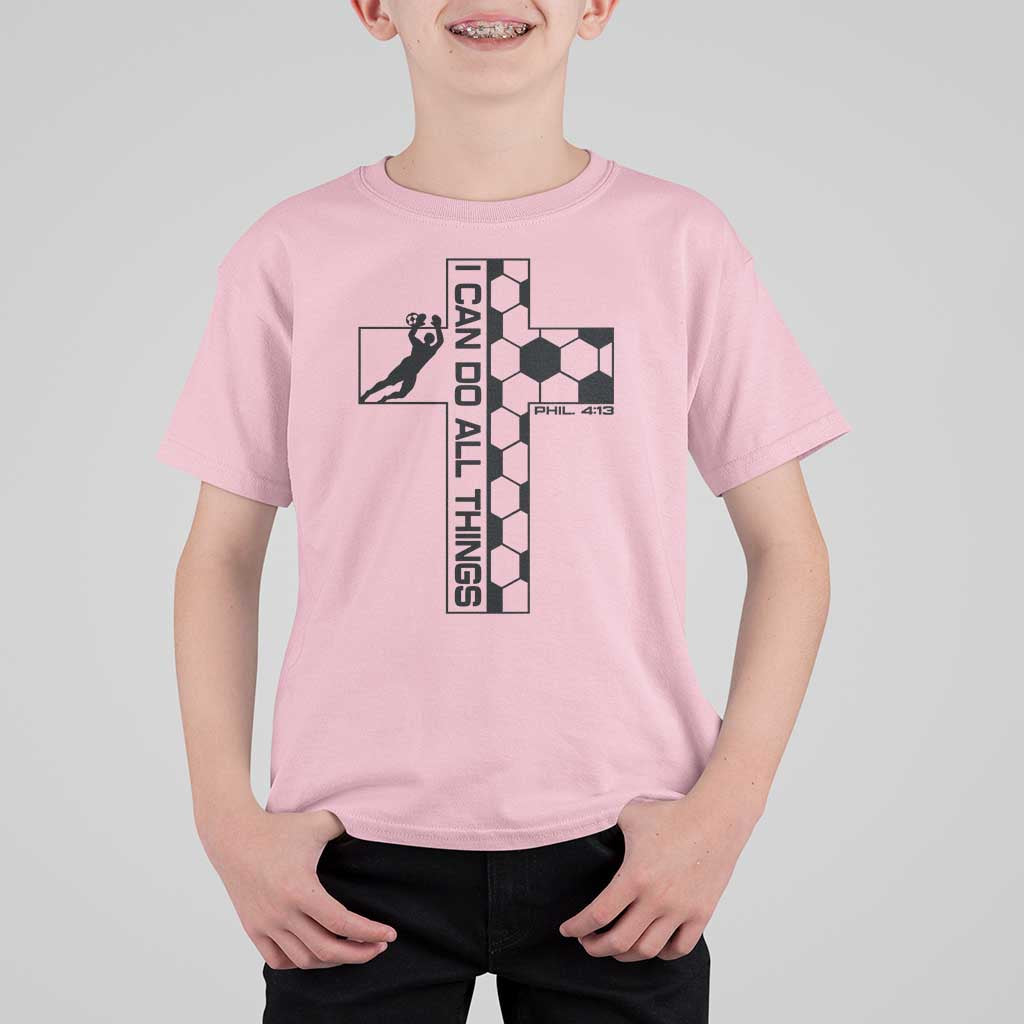 I Can Do All Things Through Soccer Christian Faith Gift T Shirt For Kid