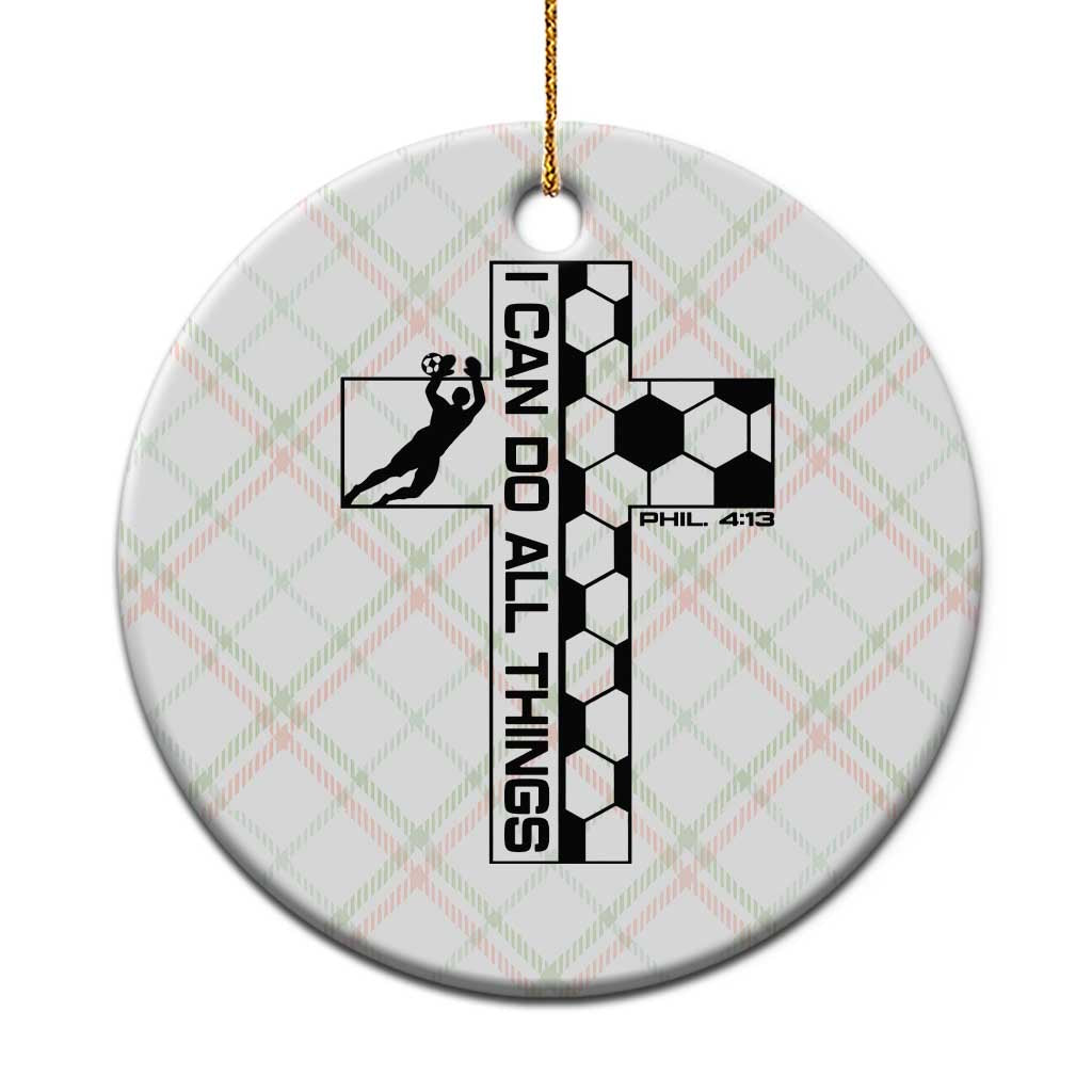 I Can Do All Things Through Soccer Christian Faith Gift Ceramic Ornament