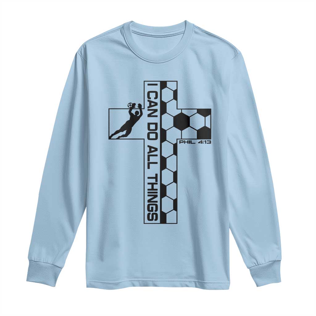 I Can Do All Things Through Soccer Christian Faith Gift Long Sleeve Shirt
