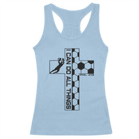 I Can Do All Things Through Soccer Christian Faith Gift Racerback Tank Top