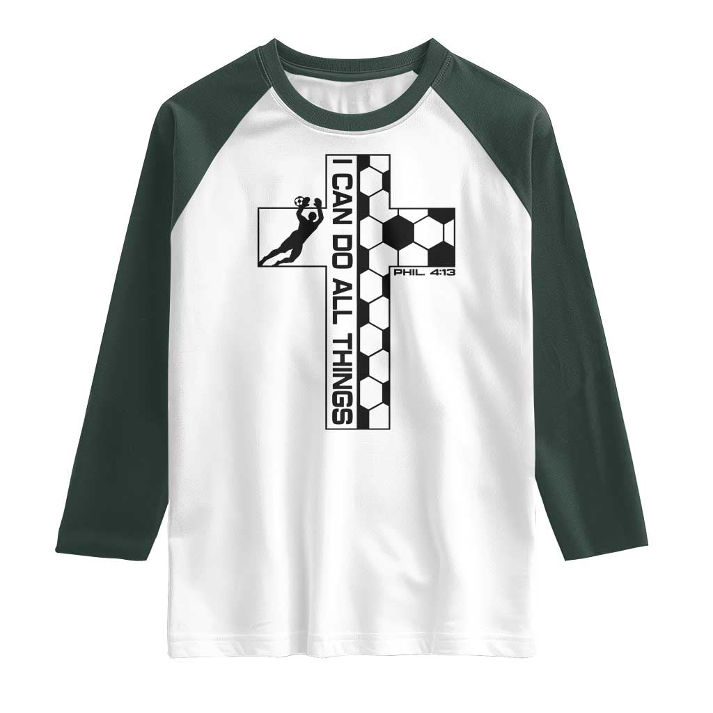 I Can Do All Things Through Soccer Christian Faith Gift Raglan Shirt