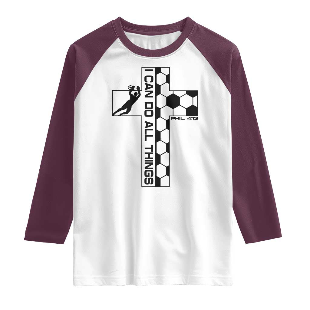I Can Do All Things Through Soccer Christian Faith Gift Raglan Shirt