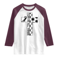 I Can Do All Things Through Soccer Christian Faith Gift Raglan Shirt