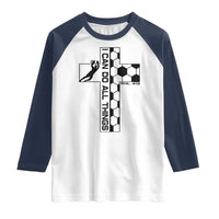 I Can Do All Things Through Soccer Christian Faith Gift Raglan Shirt