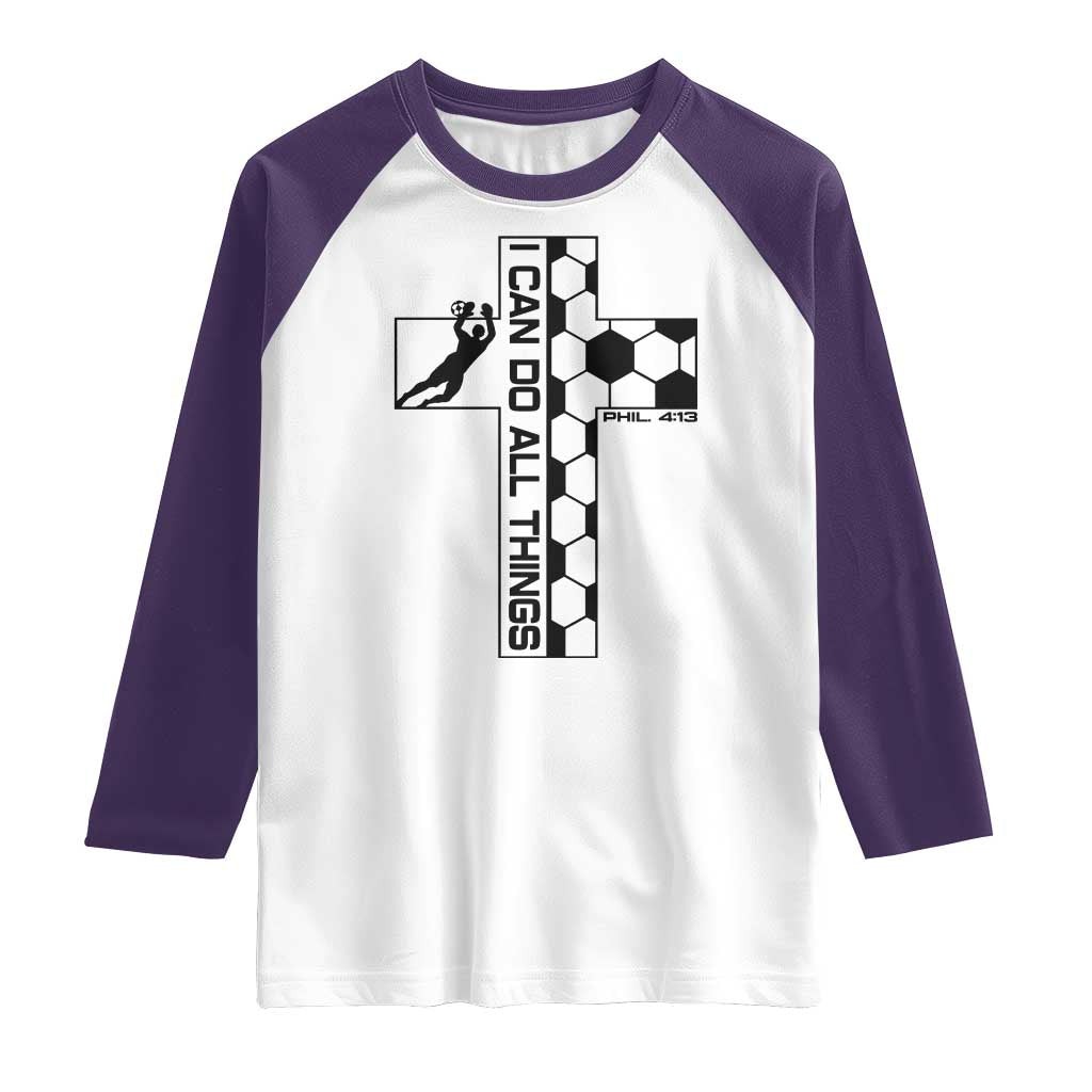 I Can Do All Things Through Soccer Christian Faith Gift Raglan Shirt