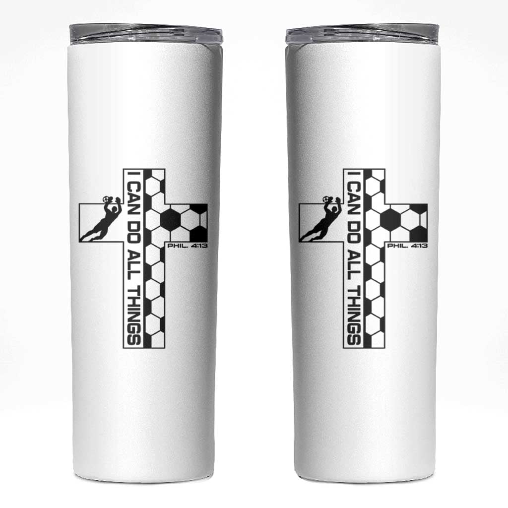 I Can Do All Things Through Soccer Christian Faith Gift Skinny Tumbler