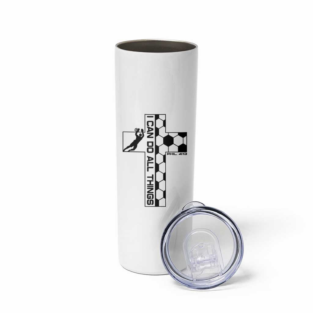 I Can Do All Things Through Soccer Christian Faith Gift Skinny Tumbler