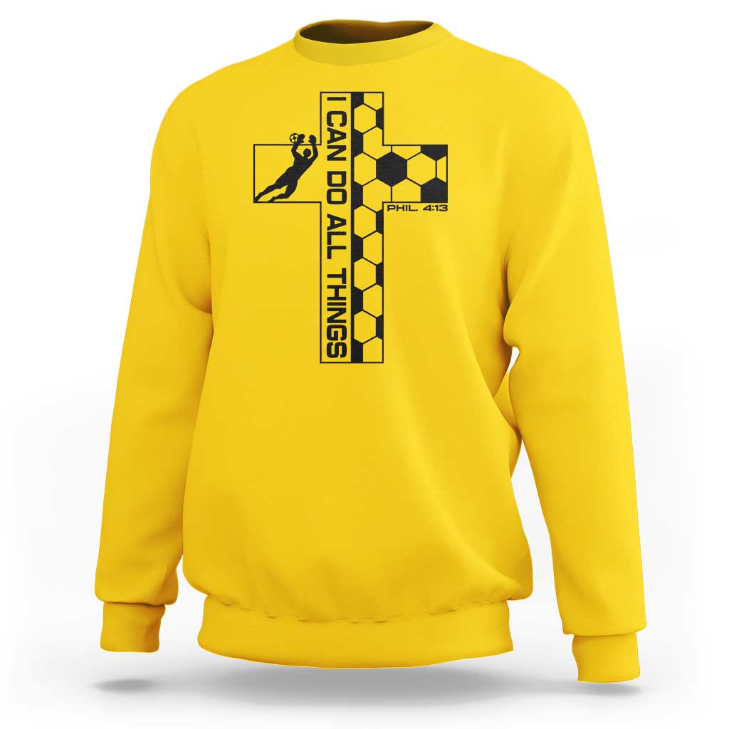 I Can Do All Things Through Soccer Christian Faith Gift Sweatshirt