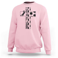 I Can Do All Things Through Soccer Christian Faith Gift Sweatshirt