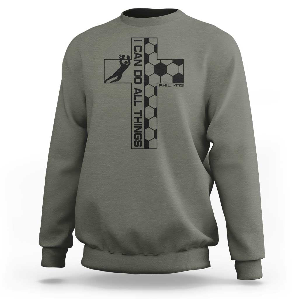 I Can Do All Things Through Soccer Christian Faith Gift Sweatshirt