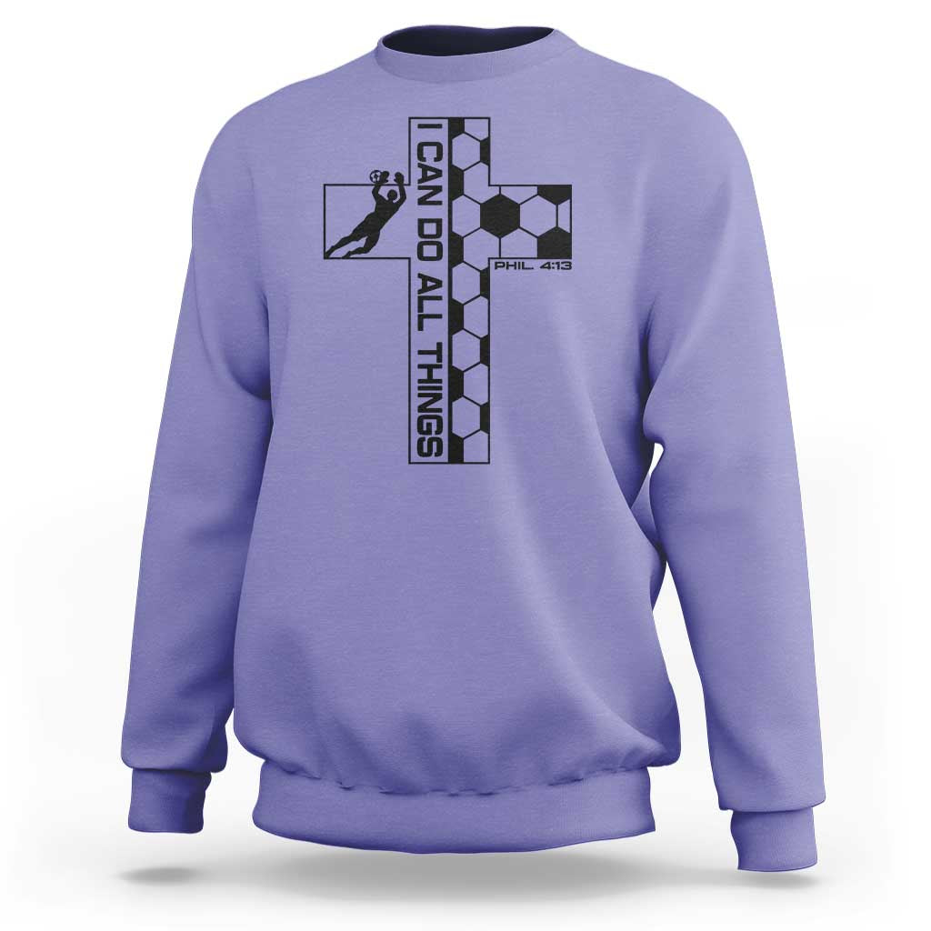 I Can Do All Things Through Soccer Christian Faith Gift Sweatshirt