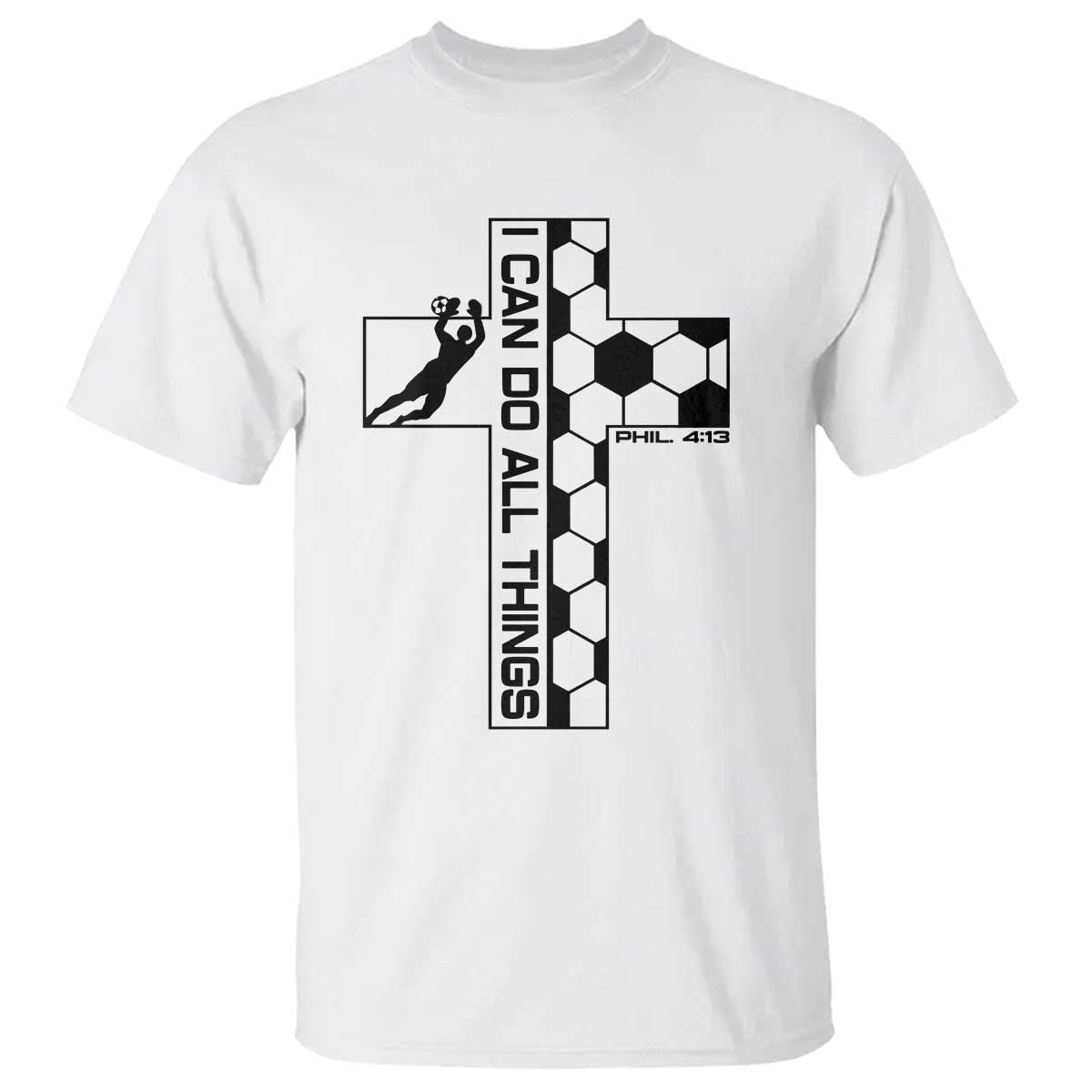 I Can Do All Things Through Soccer Christian Faith Gift T Shirt