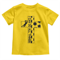 I Can Do All Things Through Soccer Christian Faith Gift Toddler T Shirt