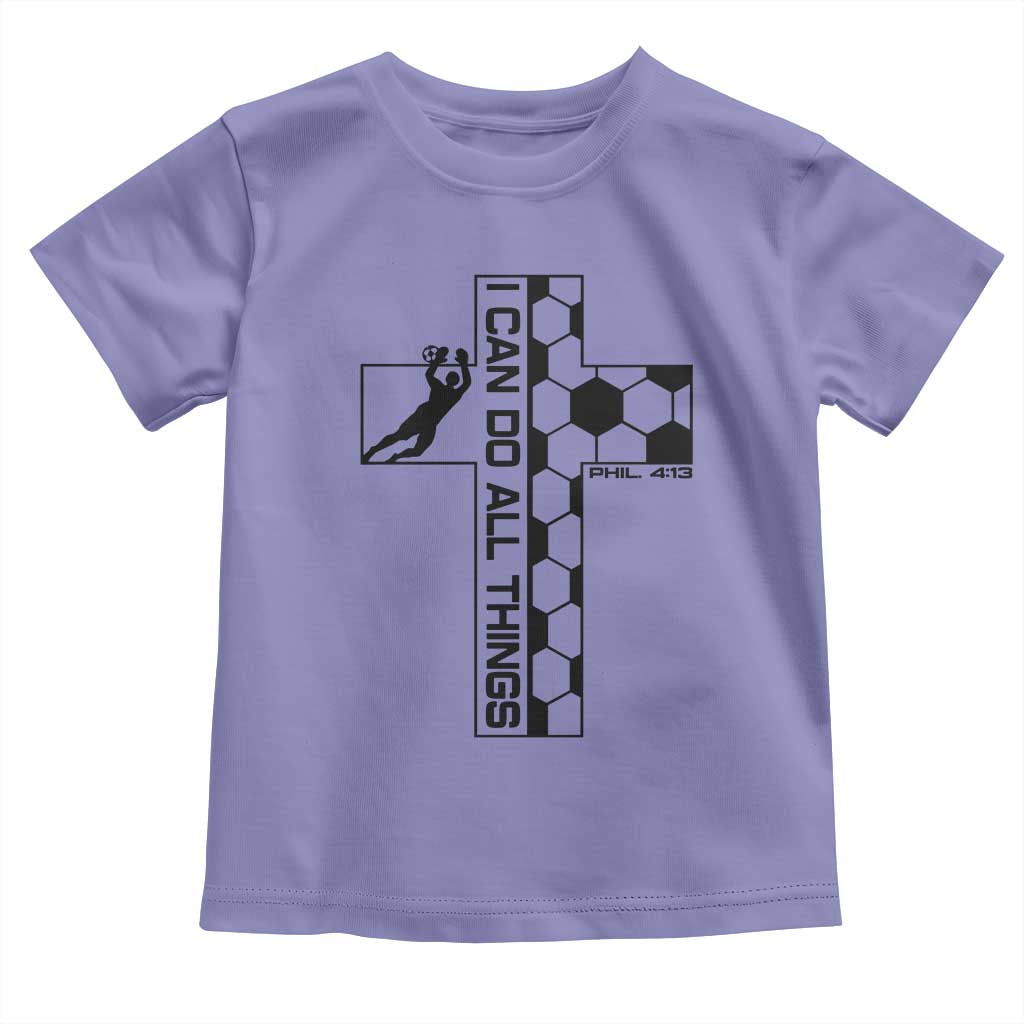 I Can Do All Things Through Soccer Christian Faith Gift Toddler T Shirt
