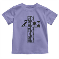 I Can Do All Things Through Soccer Christian Faith Gift Toddler T Shirt