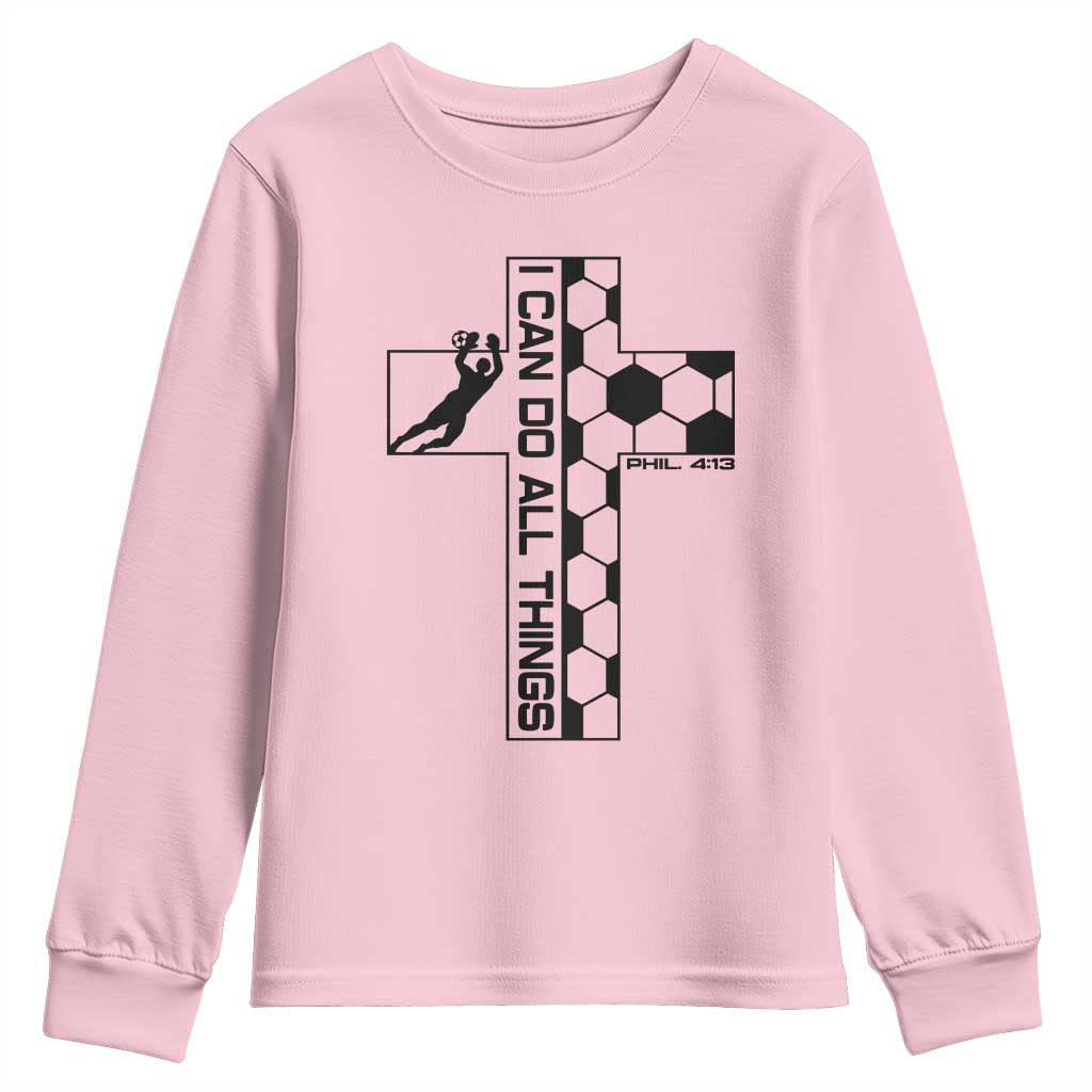 I Can Do All Things Through Soccer Christian Faith Gift Youth Sweatshirt