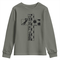I Can Do All Things Through Soccer Christian Faith Gift Youth Sweatshirt