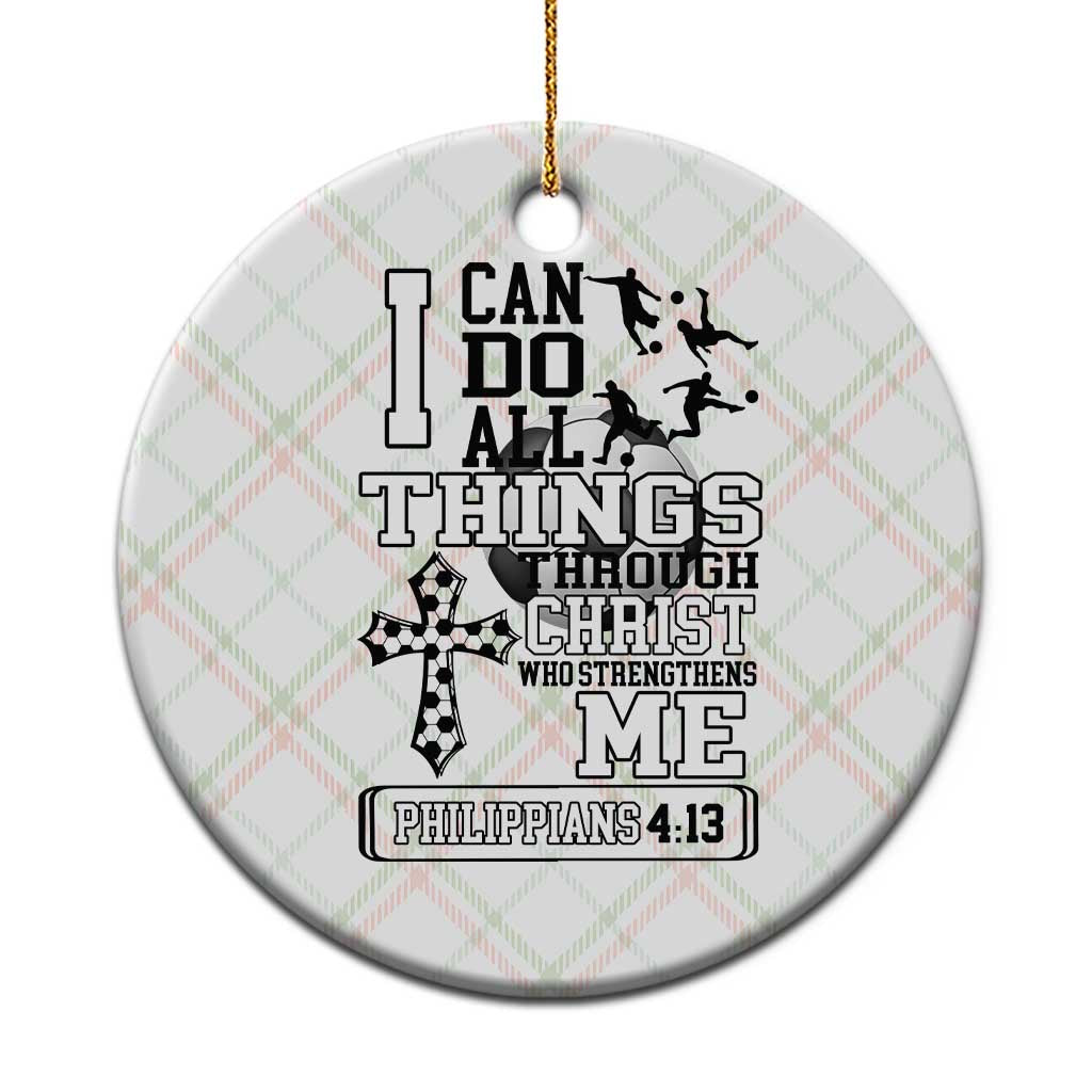 Soccer Christian Gift Ceramic Ornament I Can Do All Things Through Christ