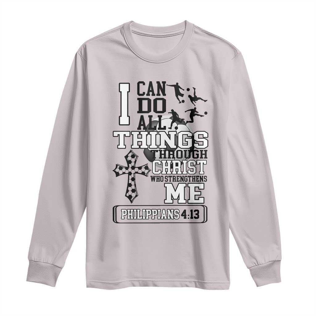 Soccer Christian Gift Long Sleeve Shirt I Can Do All Things Through Christ