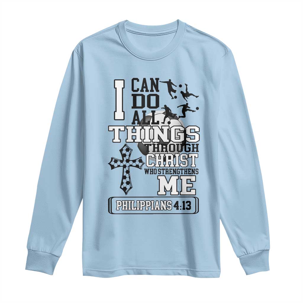 Soccer Christian Gift Long Sleeve Shirt I Can Do All Things Through Christ
