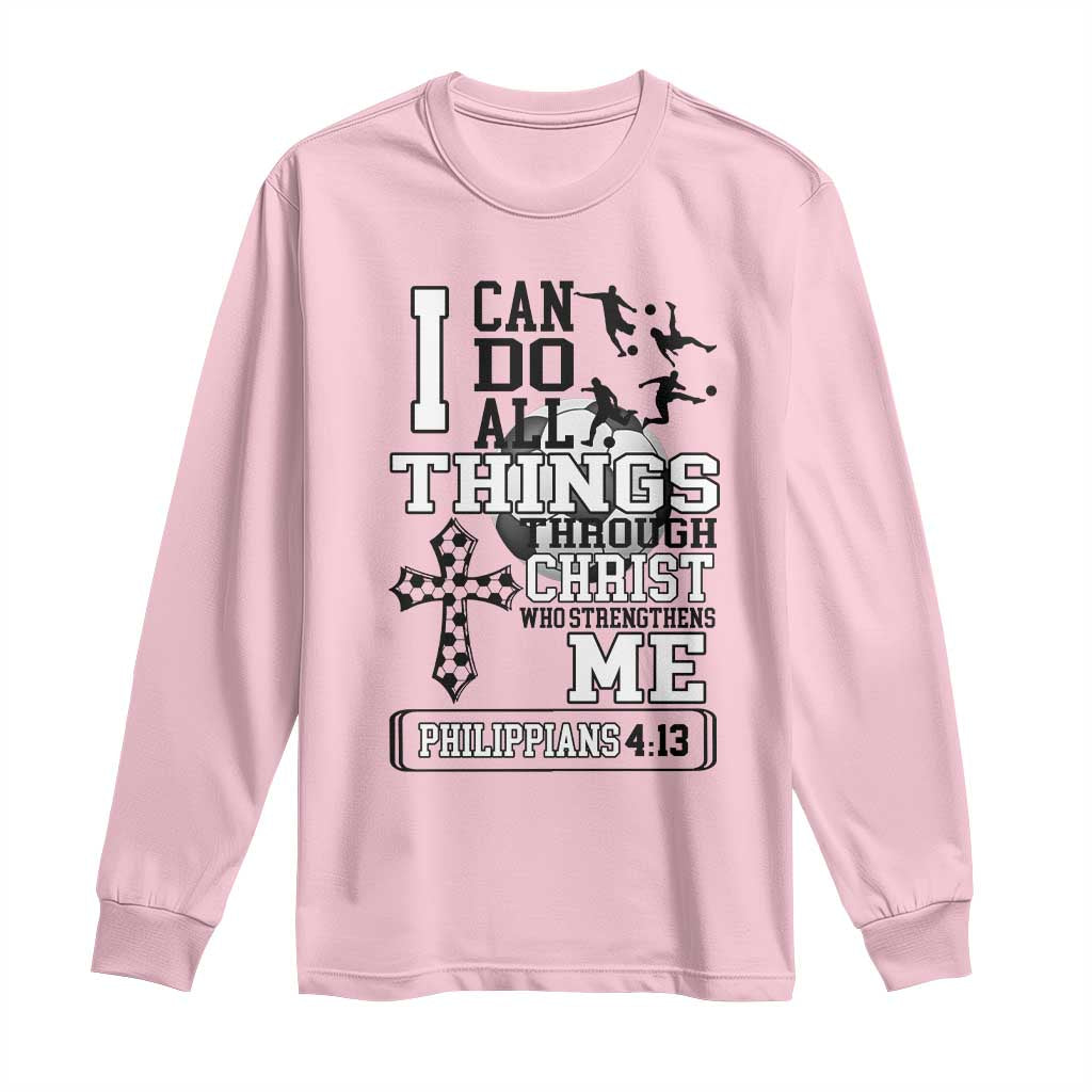 Soccer Christian Gift Long Sleeve Shirt I Can Do All Things Through Christ