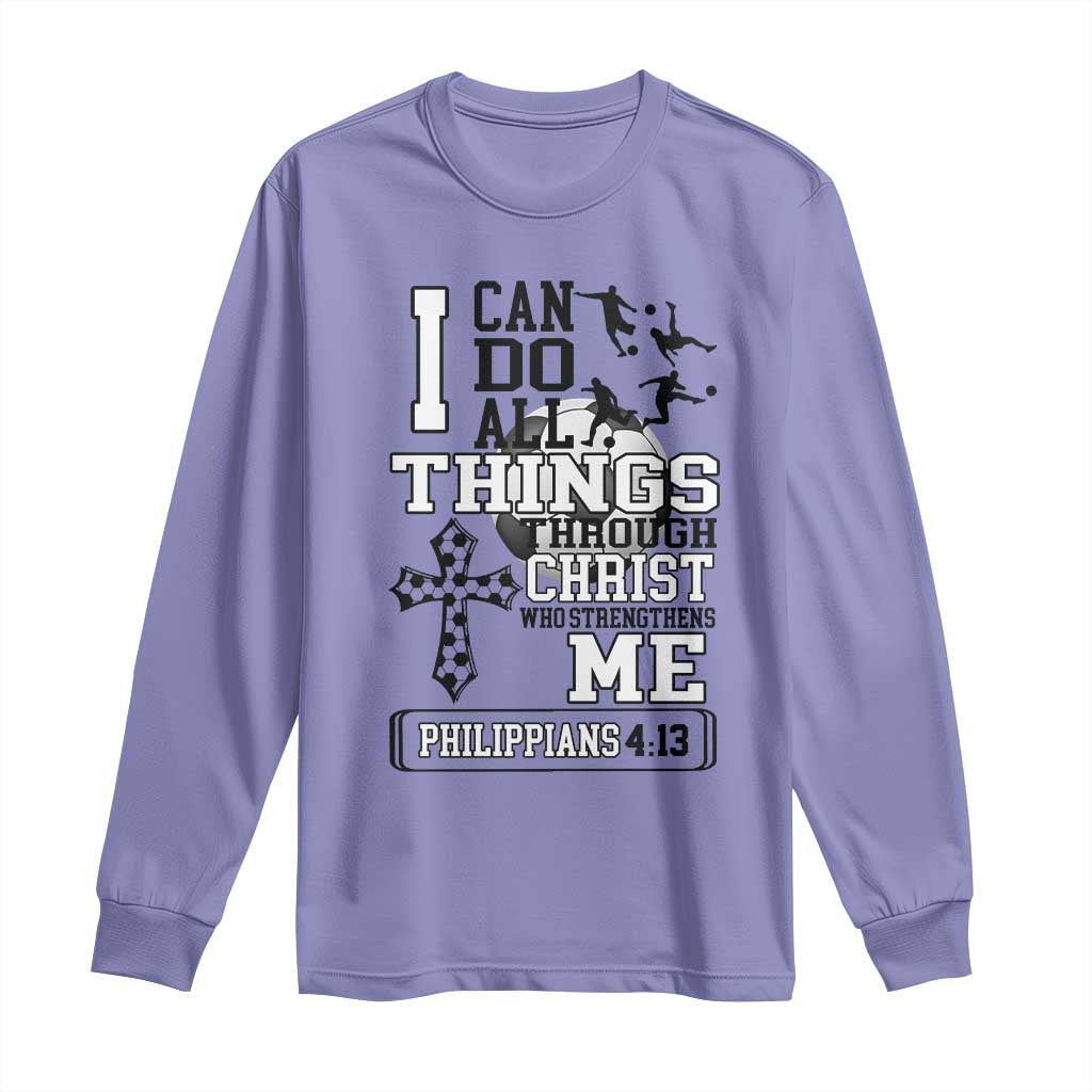 Soccer Christian Gift Long Sleeve Shirt I Can Do All Things Through Christ