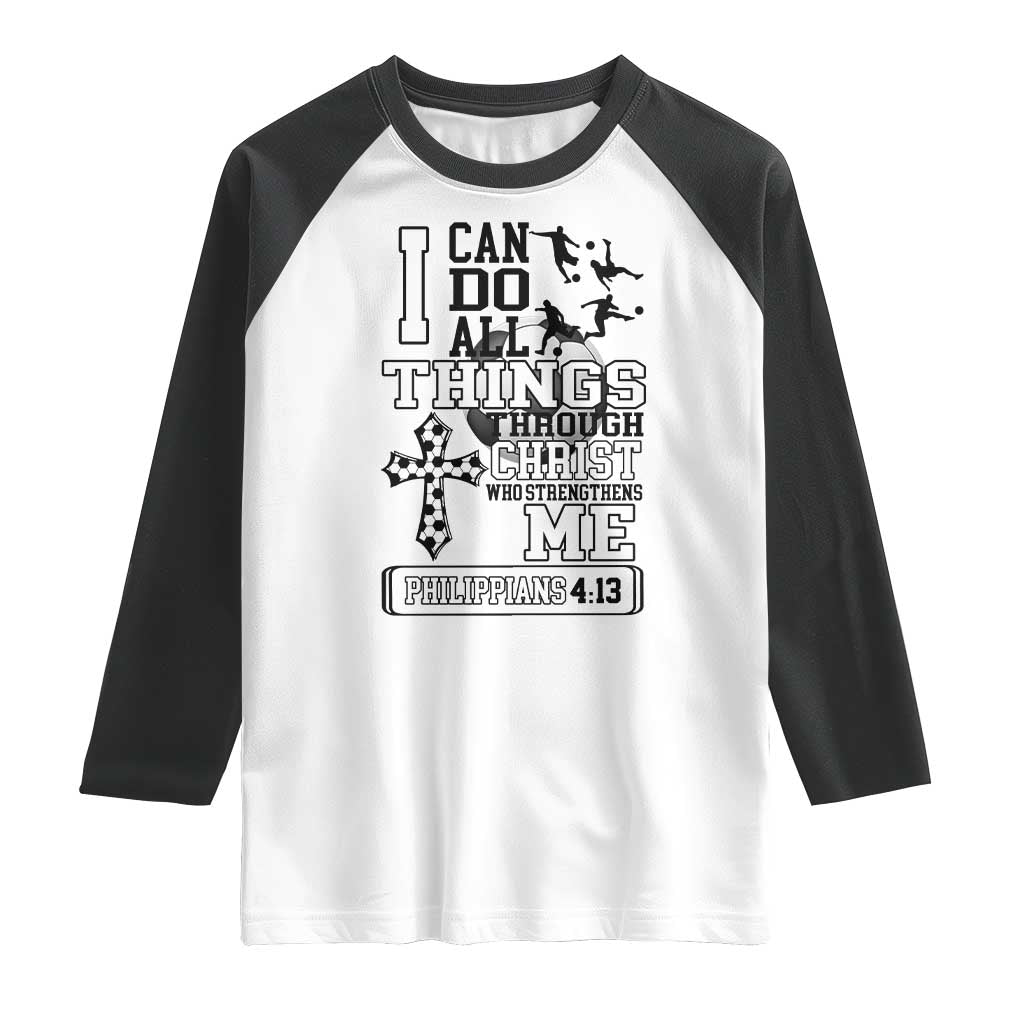 Soccer Christian Gift Raglan Shirt I Can Do All Things Through Christ