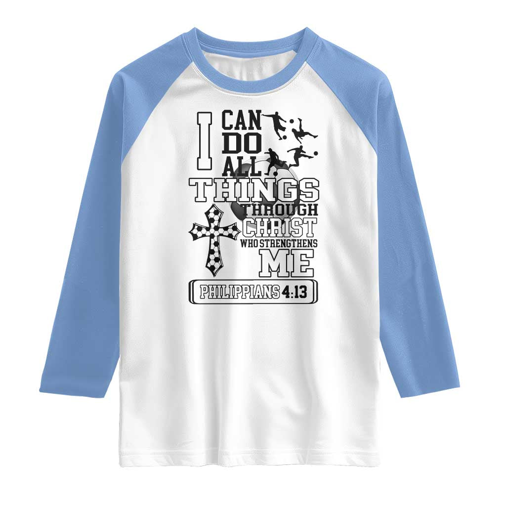 Soccer Christian Gift Raglan Shirt I Can Do All Things Through Christ