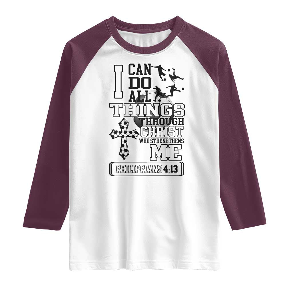 Soccer Christian Gift Raglan Shirt I Can Do All Things Through Christ