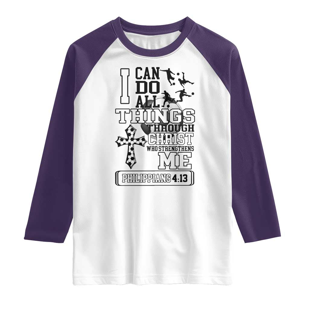 Soccer Christian Gift Raglan Shirt I Can Do All Things Through Christ