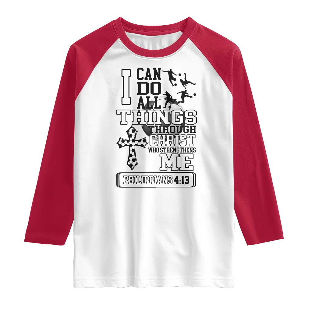 Soccer Christian Gift Raglan Shirt I Can Do All Things Through Christ