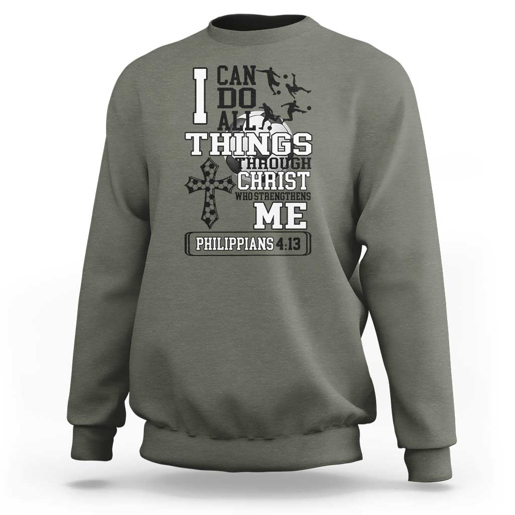 Soccer Christian Gift Sweatshirt I Can Do All Things Through Christ