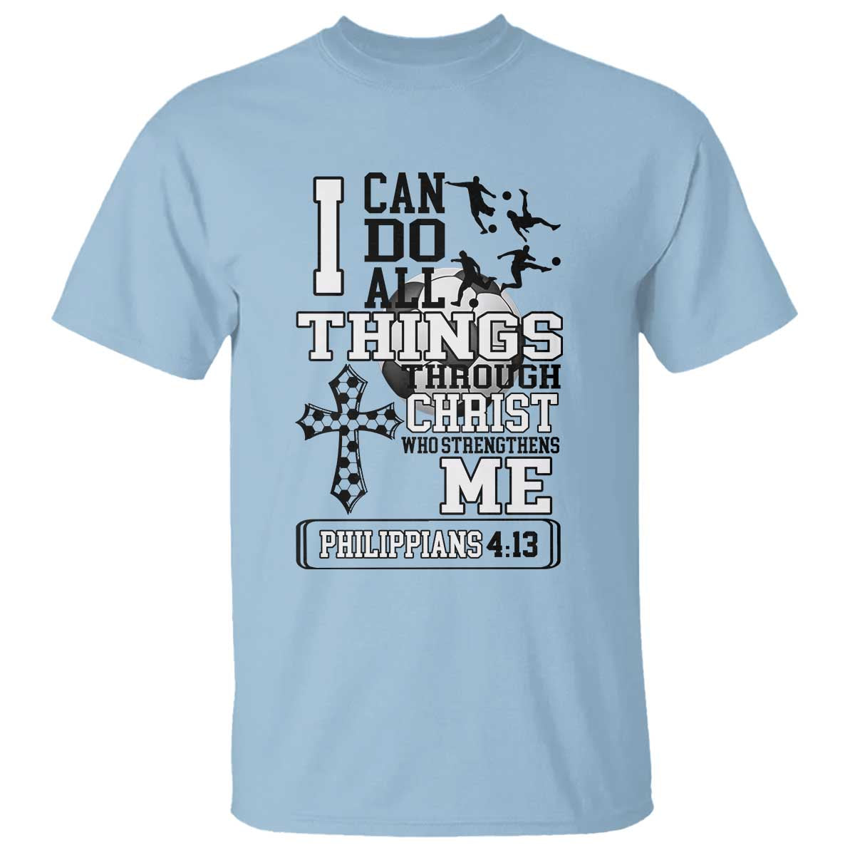 Soccer Christian Gift T Shirt I Can Do All Things Through Christ