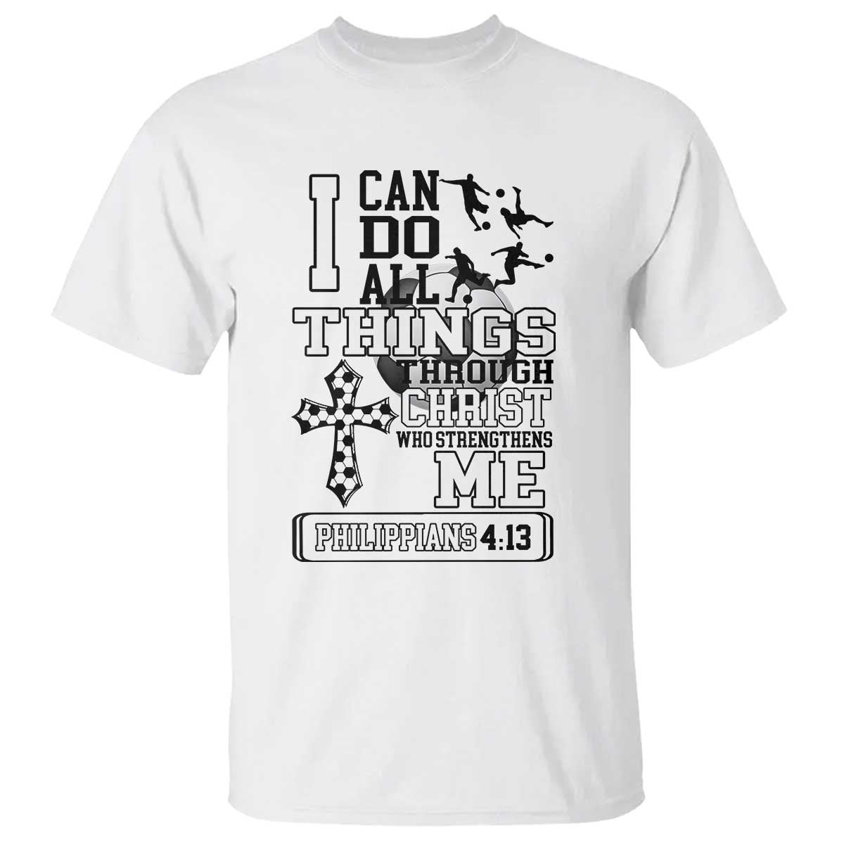 Soccer Christian Gift T Shirt I Can Do All Things Through Christ
