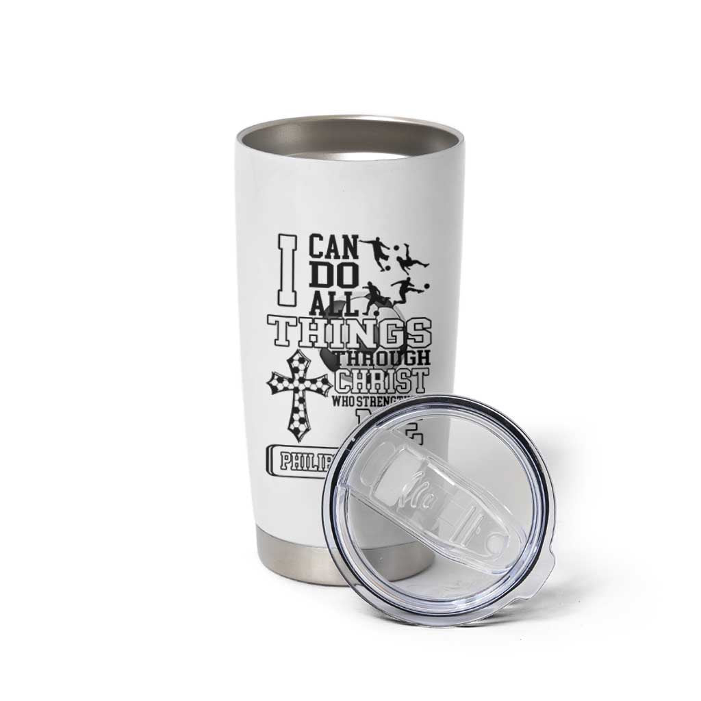 Soccer Christian Gift Tumbler Cup I Can Do All Things Through Christ