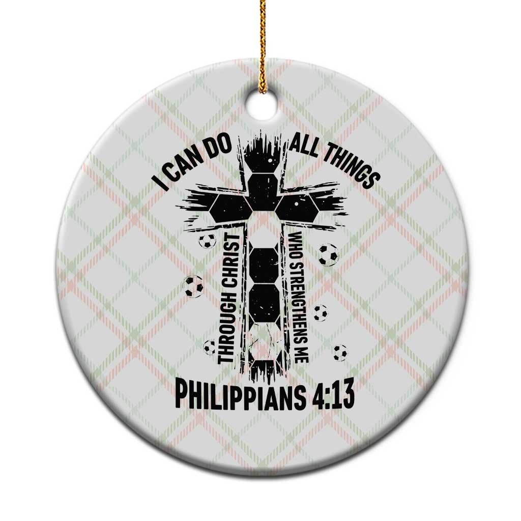 I Can Do All Things Through Christ Ceramic Ornament Christian Soccer Faith