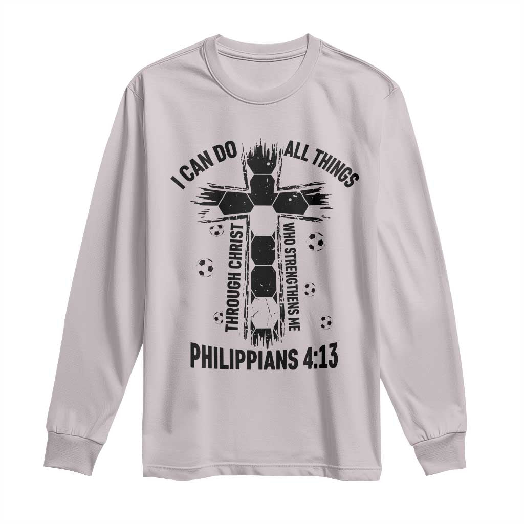 I Can Do All Things Through Christ Long Sleeve Shirt Christian Soccer Faith