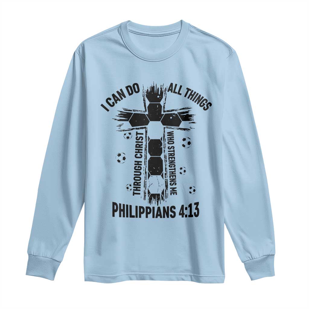 I Can Do All Things Through Christ Long Sleeve Shirt Christian Soccer Faith