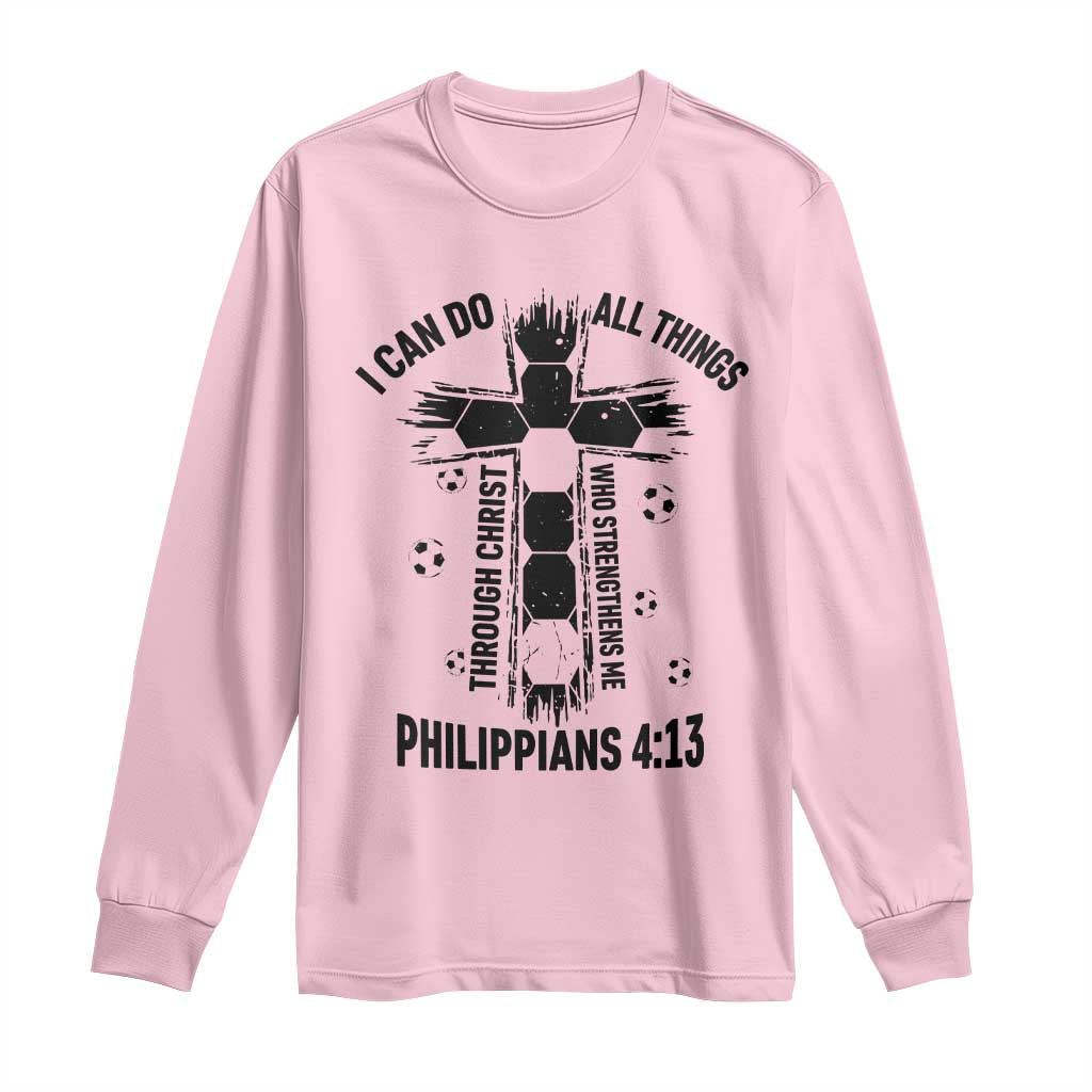 I Can Do All Things Through Christ Long Sleeve Shirt Christian Soccer Faith