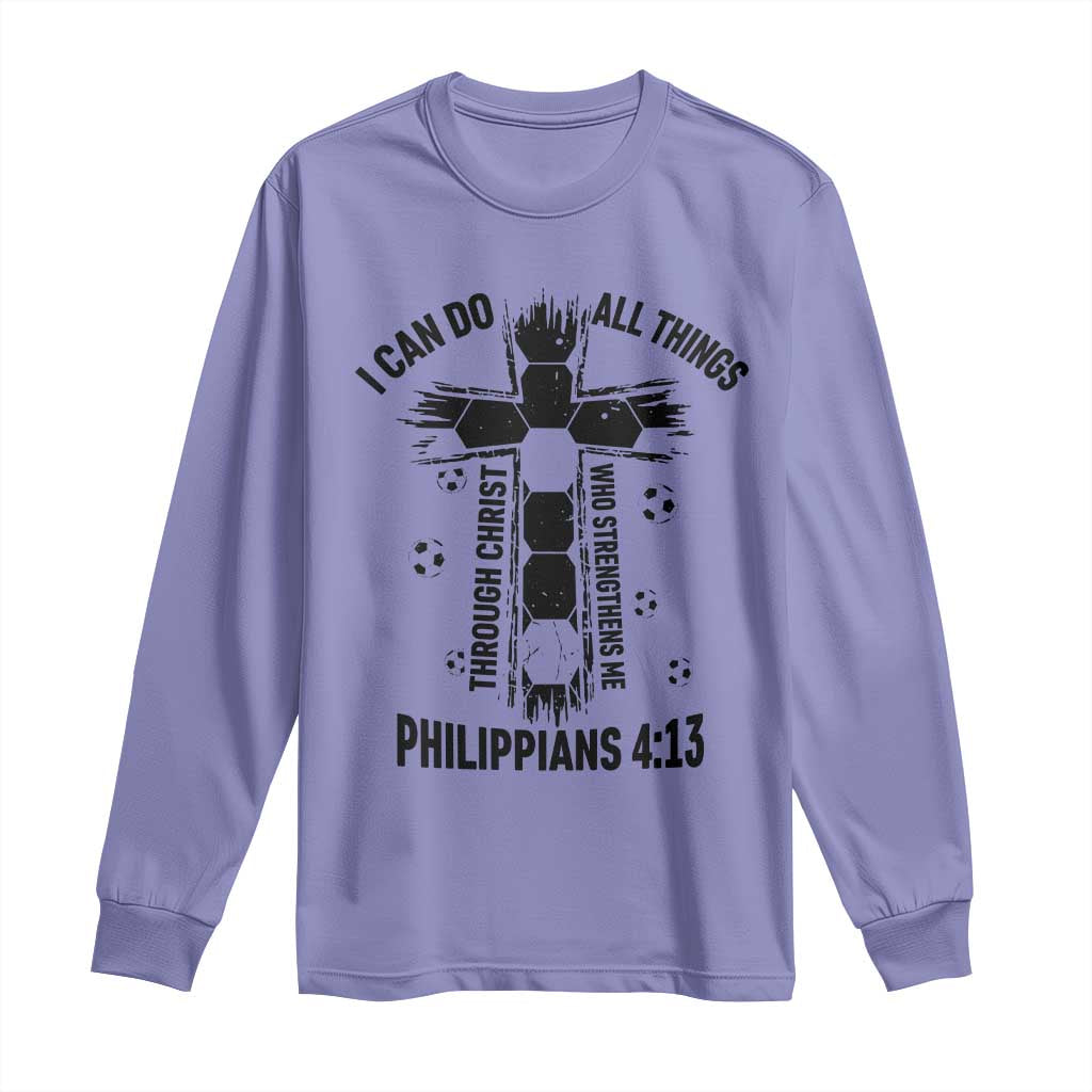 I Can Do All Things Through Christ Long Sleeve Shirt Christian Soccer Faith