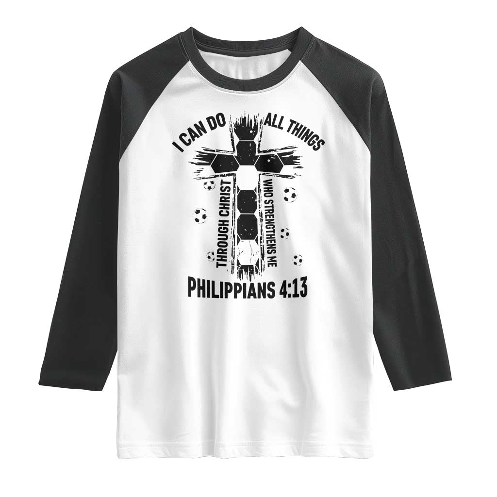 I Can Do All Things Through Christ Raglan Shirt Christian Soccer Faith