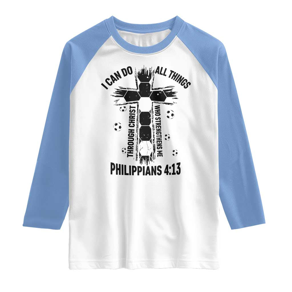 I Can Do All Things Through Christ Raglan Shirt Christian Soccer Faith