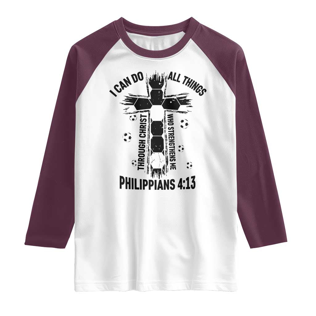 I Can Do All Things Through Christ Raglan Shirt Christian Soccer Faith