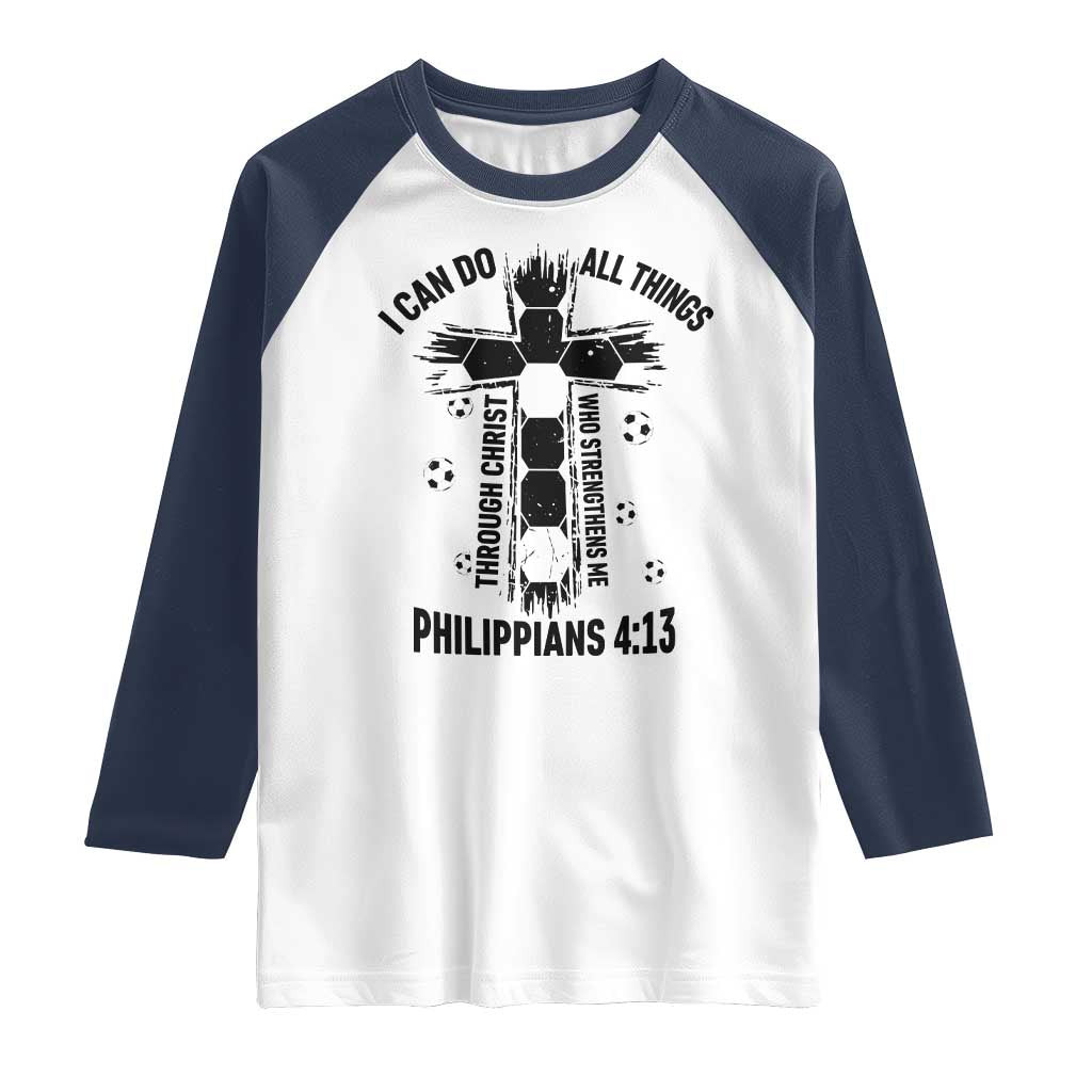 I Can Do All Things Through Christ Raglan Shirt Christian Soccer Faith