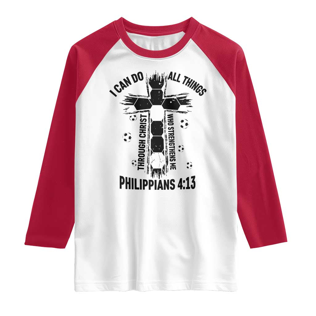 I Can Do All Things Through Christ Raglan Shirt Christian Soccer Faith